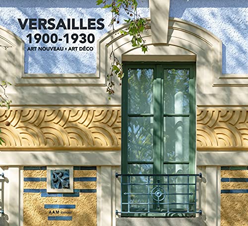 Versailles 1900-1930: Art Nouveau - Art Déco von AAM