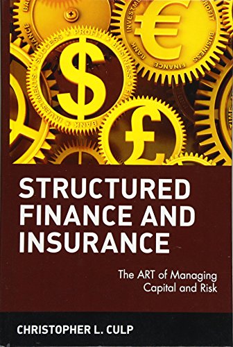 Structured Finance And Insurance: The Art of Managing Capital And Risk (Wiley Finance)