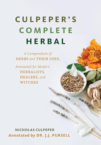 Culpeper's Complete Herbal: A Compendium of Herbs and Their Uses, Annotated for Modern Herbalists, Healers, and Witches von Microcosm Publishing
