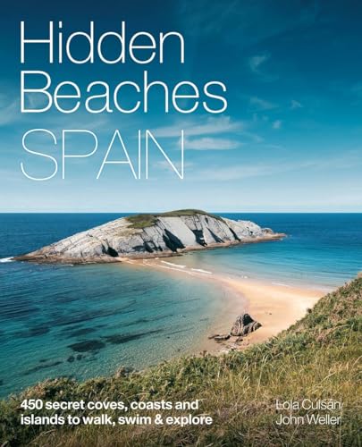 Hidden Beaches Spain: 450 Secret Coast and Island Beaches to Walk, Swim & Explore von Wild Things Publishing