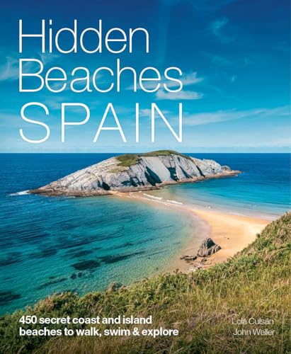 Hidden Beaches Spain: 450 Secret Coast and Island Beaches to Walk, Swim & Explore