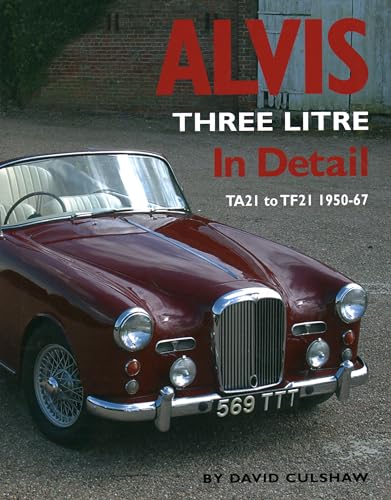 Alvis Three Litre In Detail: TA21 to TF21 1950-67 (In Detail (Herridge & Sons), Band 3)