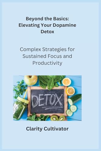 Beyond the Basics: Complex Strategies for Sustained Focus and Productivity Beyond the Basics: Complex Strategies for Sustained Focus and Productivity von Charles M Dominquez
