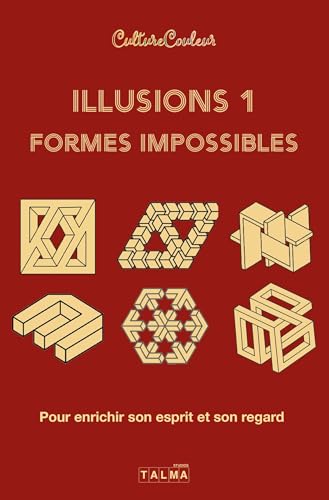 Illusions et formes impossibles / Volume 1: Pour enrichir son esprit et son regard von TALMA STUDIOS