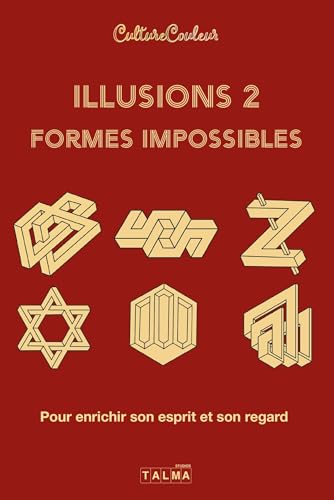 Illusions et formes impossibles / Volume 2: Pour enrichir son esprit et son regard von TALMA STUDIOS