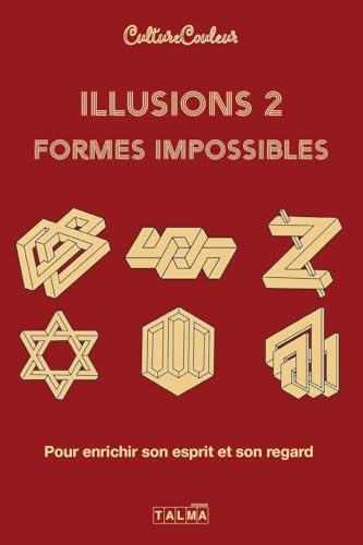 Illusions et formes impossibles 2: Pour enrichir son regard et son esprit von Talma Studios International