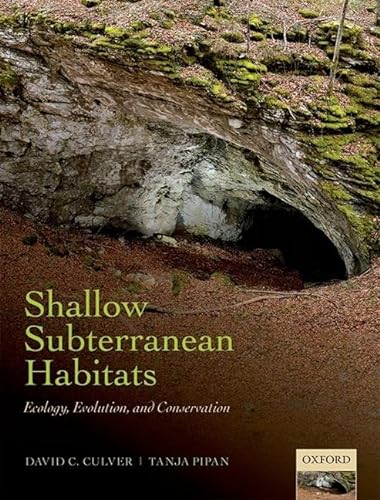 Shallow Subterranean Habitats: Ecology, Evolution, and Conservation von Oxford University Press