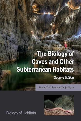 The Biology of Caves and Other Subterranean Habitats (Biology of Habitats)