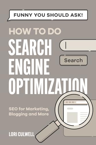 Funny You Should Ask: How to Do Search Engine Optimization: SEO for Marketing, Blogging, and More (Funny You Should Ask: Breaking Down Internet Marketing, Publishing, SEO and More) von Independently published