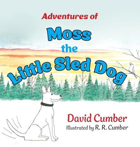 Adventures of Moss the Little Sled Dog von FriesenPress