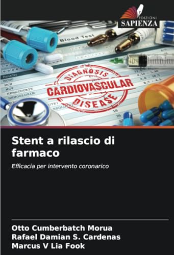 Stent a rilascio di farmaco: Efficacia per intervento coronarico von Edizioni Sapienza