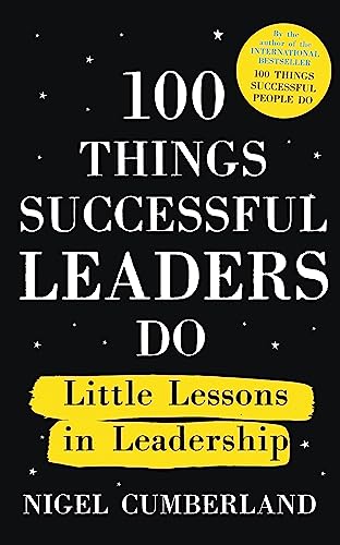 100 Things Successful Leaders Do: Little lessons in leadership