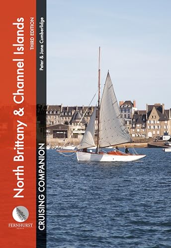 North Brittany and Channel Islands Cruising Companion: A Yachtsman's Pilot and Cruising Guide to Ports and Harbours from the Alderney Race to the Chenal Du Four (Cruising Companions, Band 4)