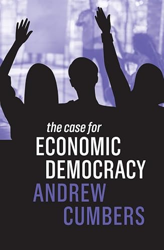 The Case for Economic Democracy von Polity