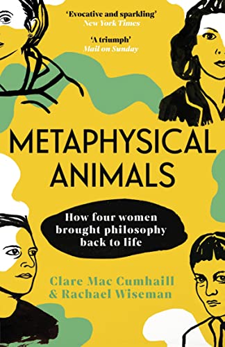 Metaphysical Animals: How Four Women Brought Philosophy Back to Life