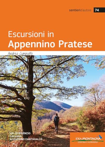Escursioni in Appennino Pratese. Val di Bisenzio, Calvana, Acquerino Cantagallo (Sentieri d'autore) von Idea Montagna Edizioni