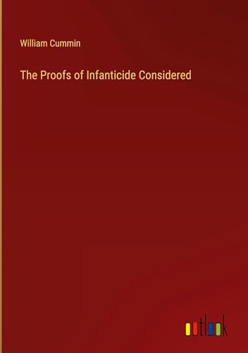 The Proofs of Infanticide Considered von Outlook Verlag