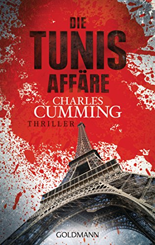 Die Tunis Affäre: Ein Fall für Tom Kell 1 - Thriller: Thriller. Ausgezeichnet mit dem CWA Ian Fleming Steel Dagger 2012. Deutsche Erstausgabe Die Tunis Affäre: Ein Fall für Tom Kell 1 - Thriller: Thriller. Ausgezeichnet mit dem CWA Ian Fleming Steel Dagger 2012. Deutsche Erstausgabe