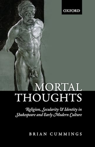 Mortal Thoughts: Religion, Secularity, & Identity in Shakespeare and Early Modern Culture