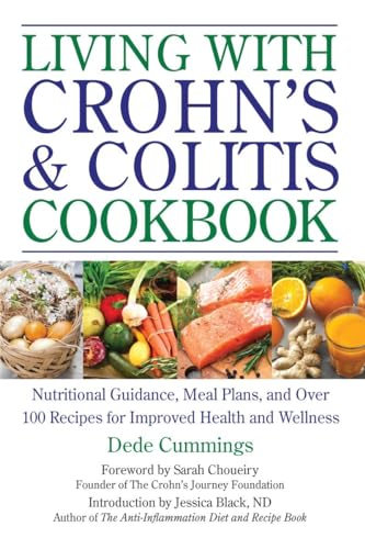 Living with Crohn's & Colitis Cookbook: Nutritional Guidance, Meal Plans, and Over 100 Recipes for Improved Health and Wellness