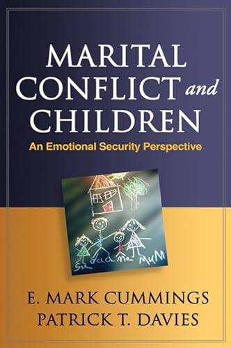 Marital Conflict and Children: An Emotional Security Perspective (The Guilford Series on Social and Emotional Development)