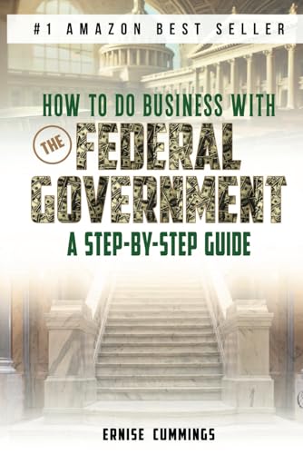 How to do business with the Federal Government: A Step-By-Step Guide von Ernise Cummings