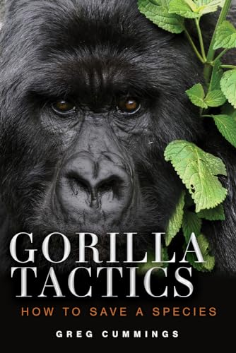 Gorilla Tactics: How to Save a Species von Chicago Review Press