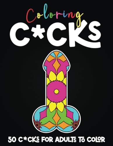 Coloring C*cks Coloring Book for Adults: 50 Naughty Coloring Pages for Stress Relief and Relaxation von Independently published