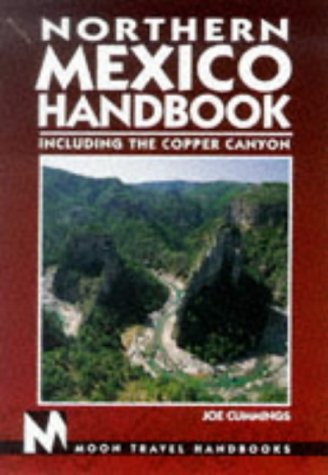Moon Handbooks Northern Mexico: Including the Copper Canyon