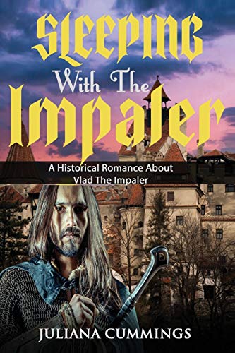 Sleeping With the Impaler: A Historical Romance About Vlad the Impaler von Independently Published