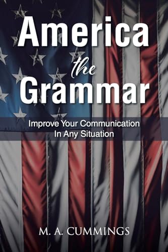 America the Grammar: Improve Your Communication In Any Situation von Christian Faith Publishing