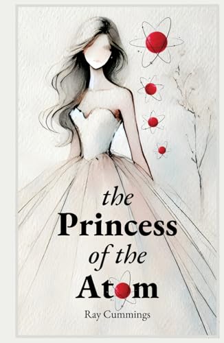 The Princess of the Atom The Princess of the Atom von Independently published