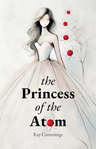 The Princess of the Atom The Princess of the Atom von Independently published