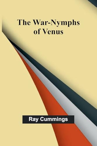 The War-Nymphs of Venus The War-Nymphs of Venus von Alpha Edition