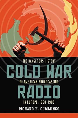 Cold War Radio. The Dangerous History of American Broadcasting in Europe, 1950-1989 von McFarland