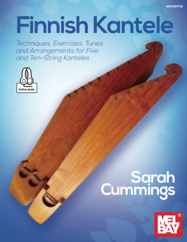 Finnish Kantele: Techniques, Exercises, Tunes and Arrangements for Five and Ten-String Kanteles von Mel Bay Publications, Inc.