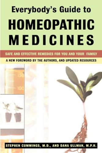 Everybody's Guide to Homeopathic Medicines: Safe and Effective Remedies for You and Your Family, Updated Everybody's Guide to Homeopathic Medicines: Safe and Effective Remedies for You and Your Family, Updated