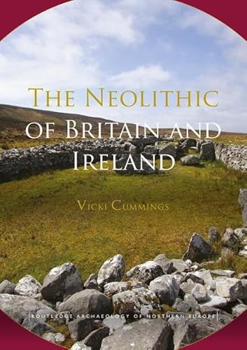 The Neolithic of Britain and Ireland (Routledge Archaeology of Northern Europe) von Routledge