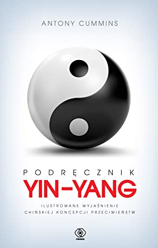 Podręcznik yin-yang: Ilustrowane wyjaśnienie chińskiej koncepcji przeciwieństw von Rebis