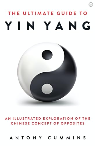 The Ultimate Guide to Yin Yang: An Illustrated Exploration of the Chinese Concept of Opposites (The Ultimate Series) von Watkins Publishing