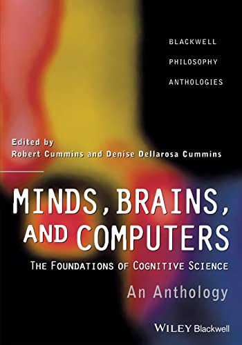 Minds Brains and Computers: The Foundations of Cognitive Science: an Anthology (Blackwell Philosophy Anthologies)