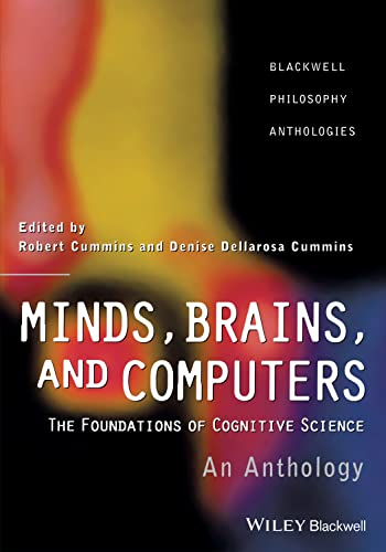 Minds Brains and Computers: An Historical Introduction to the Foundations of Cognitive Science (Blackwell Philosophy Anthologies)