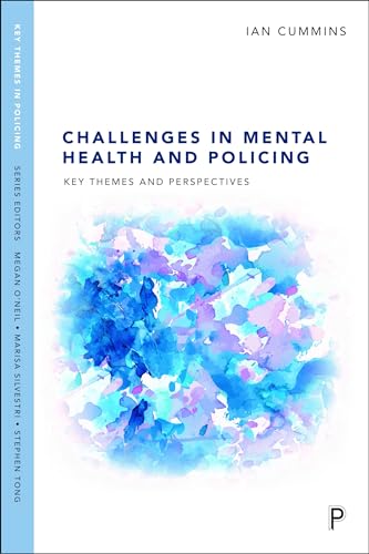 Challenges in Mental Health and Policing: Key Themes and Perspectives (Key Themes in Policing)