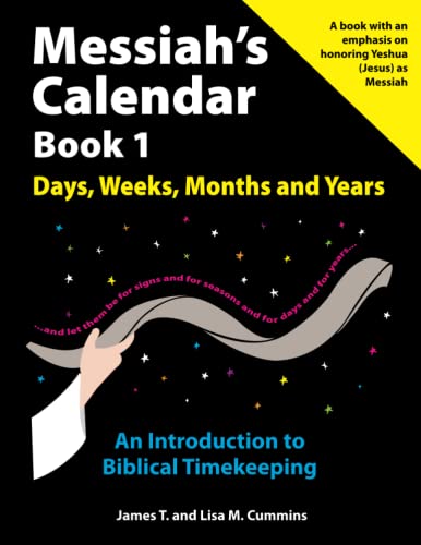 Messiah's Calendar Book 1: Days, Weeks, Months and Years: An Introduction to Biblical Timekeeping von CREATESPACE
