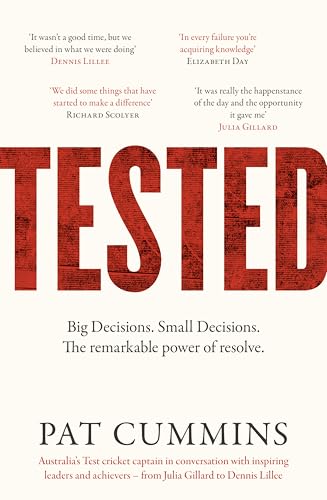 Tested: The remarkable power of resolve - reflections and conversations on leadership and resilience from Pat Cummins with Julia Gillard, Nedd Brockmann, Prof. Richard Scolyer, and others von HarperCollins Publishers (Australia) Pty Ltd