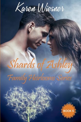 Shards of Ashley (Family Heirlooms, Band 5) von Writers Exchange E-Publishing
