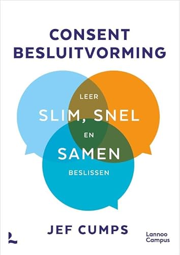 Consent besluitvorming: Hoe je team echt betrekken bij beslissingen von Lannoo Campus