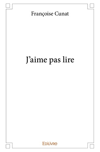 J’aime pas lire J’aime pas lire von Edilivre