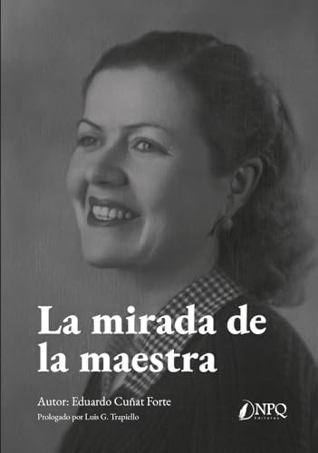 La mirada de la maestra La mirada de la maestra von Npq Editores