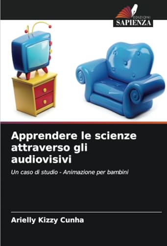 Apprendere le scienze attraverso gli audiovisivi: Un caso di studio - Animazione per bambini Apprendere le scienze attraverso gli audiovisivi: Un caso di studio - Animazione per bambini
